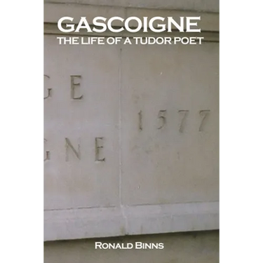 Gascoigne: The Life of a Tudor Poet
