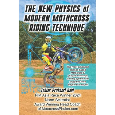 The New Physics of Modern Motocross Riding Technique: The most advanced science-based motocross & off-road motorcycle training system with programs fr