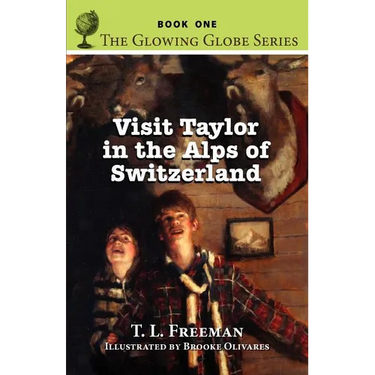 Visit Taylor in the Alps of Switzerland, the Glowing Globe Series - Book One