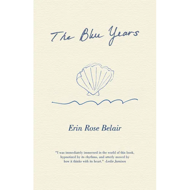 The Blue Years: A Lyrical Essay by