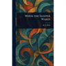 When the Sleeper Wakes