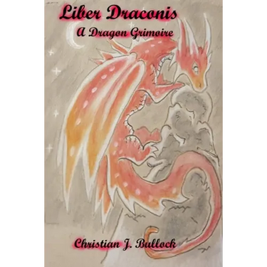 Liber Draconis: A Dragon Grimoire