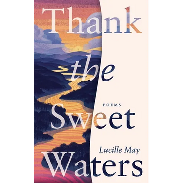 Thank the Sweet Waters: Poems
