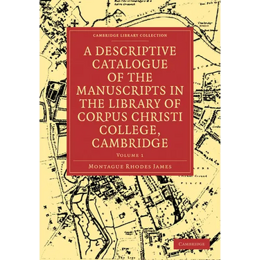 A Descriptive Catalogue of the Manuscripts in the Library of Corpus Christi College, Cambridge: Volume 1