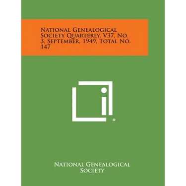 National Genealogical Society Quarterly, V37, No. 3, September, 1949, Total No. 147