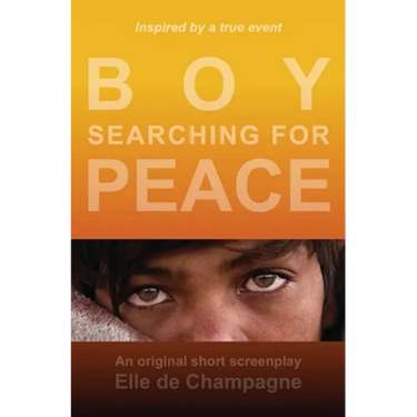 Boy Searching For Peace: An Original Short Screenplay