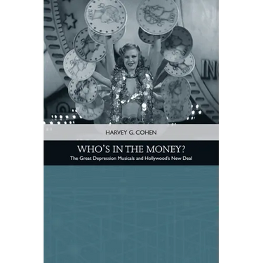 Who's in the Money?: The Great Depression Musicals and Hollywood's New Deal