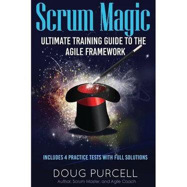 Scrum Magic: Ultimate Training Guide to the Agile Framework