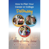 How to Plan Your Career or College Pathway