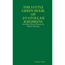 The Little Green Book of Ayatollah Khomeini: Translated From Persian by Daniel Deleanu