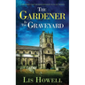 THE GARDENER IN THE GRAVEYARD a gripping cozy murder mystery full of twists