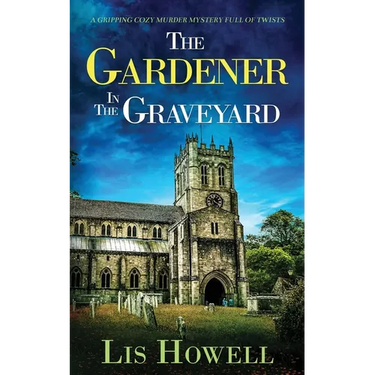THE GARDENER IN THE GRAVEYARD a gripping cozy murder mystery full of twists