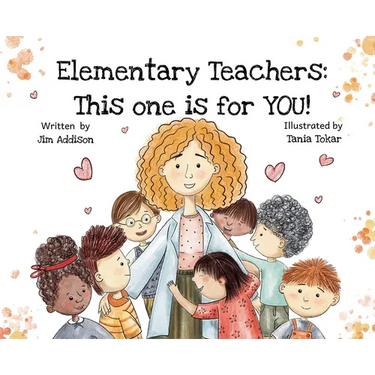 Elementary Teachers: This One is for YOU!: (Hardcover)