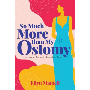 So Much More than My Ostomy: Loving My Perfectly Imperfect Body
