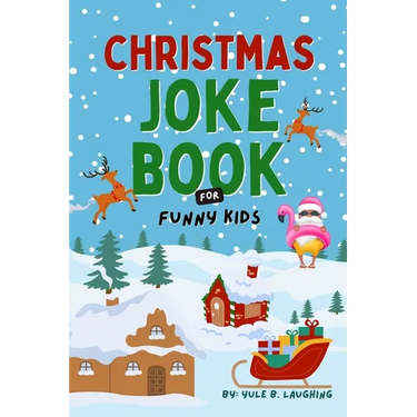 Christmas Joke Book For Funny Kids: Best Xmas Riddles, Knock Knock & Dad Jokes For Boys and Girls Ages 6-12 Silly Holiday Activity Book For Children