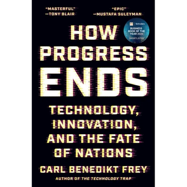 How Progress Ends: Technology, Innovation, and the Fate of Nations