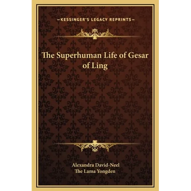 The Superhuman Life of Gesar of Ling
