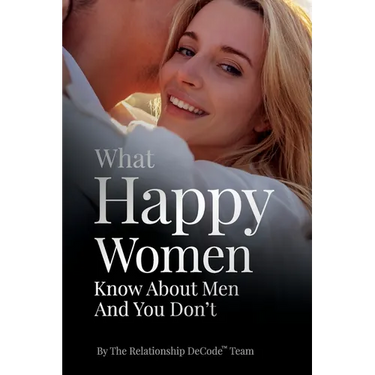 What Happy Women Know About Men And You Don't