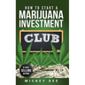 How To Start A Marijuana Investment Club