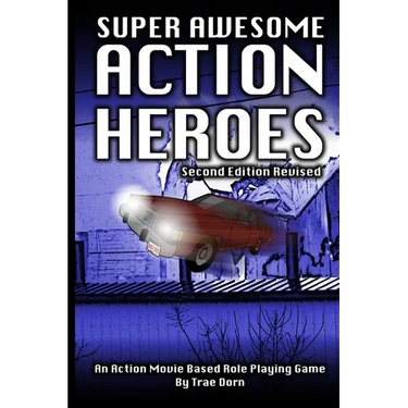 Super Awesome Action Heroes: An Action Movie Role Playing Game System
