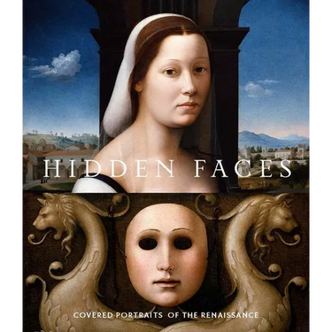 Hidden Faces: Covered Portraits of the Renaissance