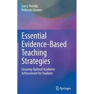 Essential Evidence-Based Teaching Strategies: Ensuring Optimal Academic Achievement for Students