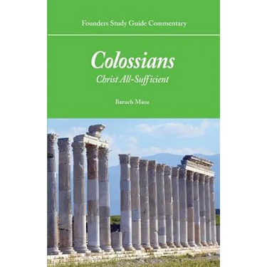 Founders Study Guide Commentary: Colossians: Christ All-Sufficient