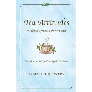 Tea Attitudes: A Blend of Tea, Life & Faith