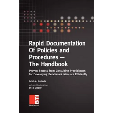 Rapid Documentation of Policies and Procedures - The Handbook: Proven Secrets from Consulting Practitioners for Developing Benchmark Manuals Efficient