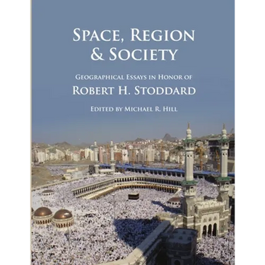Space, Region & Society: Geographical Essays in Honor of Robert H. Stoddard