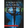A Word to a Fractured Church and a Broken World