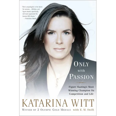 Only with Passion: Figure Skating's Most Winning Champion on Competition and Life