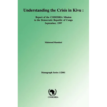 Understanding the Crisis in Kivu: Report of the Codesria Mission to the Democratic Republic