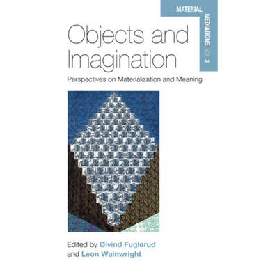 Objects and Imagination: Perspectives on Materialization and Meaning