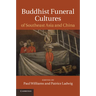 Buddhist Funeral Cultures of Southeast Asia and China