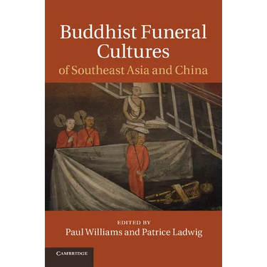 Buddhist Funeral Cultures of Southeast Asia and China