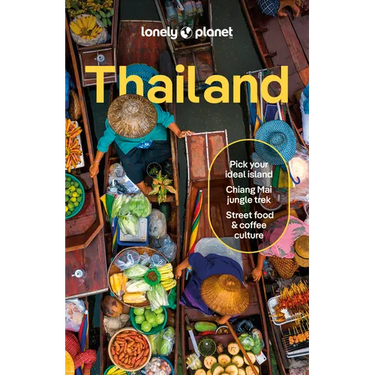 Lonely Planet Thailand: Detailed Itineraries Travel Like a Local Insider Tips Covers Bangkok & Around, Phuket & the Andaman Coast, Chiang Mai Province