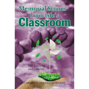 Memorial Stones From Life's Classroom: Still Learning and Growing