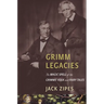Grimm Legacies: The Magic Spell of the Grimms' Folk and Fairy Tales