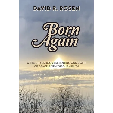 Born Again: A Bible Handbook Presenting God's Gift of Grace Given Through Faith