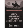 The Luck of Roaring Camp and Other Sketches