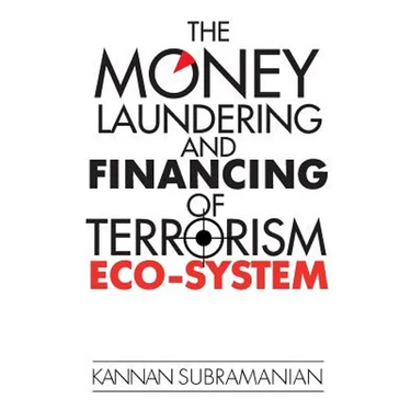 The Money Laundering and Financing of Terrorism Eco-System