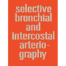 Selective Bronchial and Intercostal Arteriography