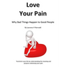 Love Your Pain: Why Bad Things Happen To Good People