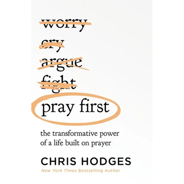 Pray First: The Transformative Power of a Life Built on Prayer