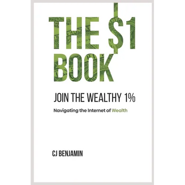 The $1 Book - Join the Wealthy 1%: Navigating the Internet of Wealth