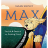 Max: The Life and Death of an Amazing Friend