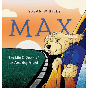 Max: The Life and Death of an Amazing Friend