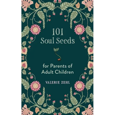 101 Soul Seeds for Parents of Adult Children