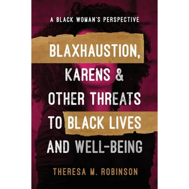 Blaxhaustion, Karens & Other Threats to Black Lives and Well-Being